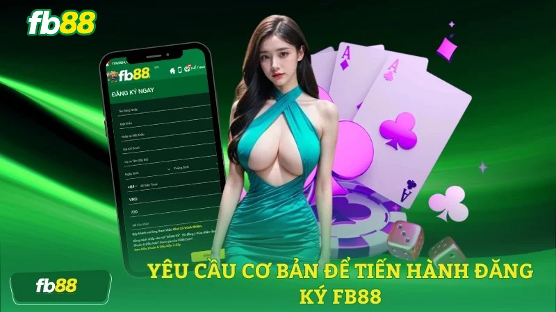 Điều kiện cần thiết để đăng ký Fb88