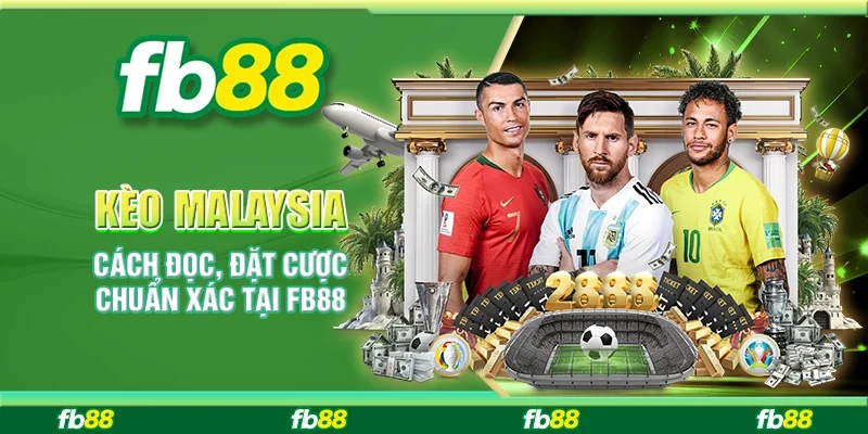 Kèo Malaysia – Cách Đọc, Đặt Cược Chuẩn Xác Tại FB88
