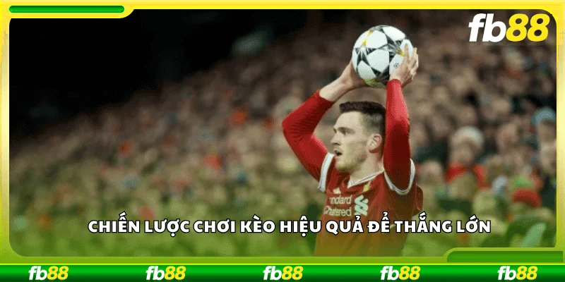 Chiến lược chơi kèo hiệu quả để thắng lớn