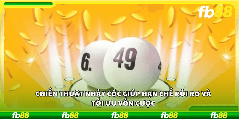 Chiến thuật nhảy cóc giúp hạn chế rủi ro và tối ưu vốn cược.