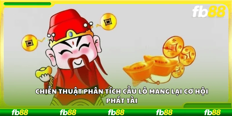 Chiến thuật phân tích cầu lô mang lại cơ hội phát tài.