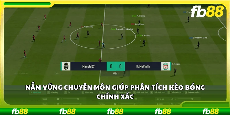 Nắm vững chuyên môn giúp phân tích kèo bóng chính xác