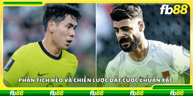 Phân tích kèo và chiến lược đặt cược chuẩn xác