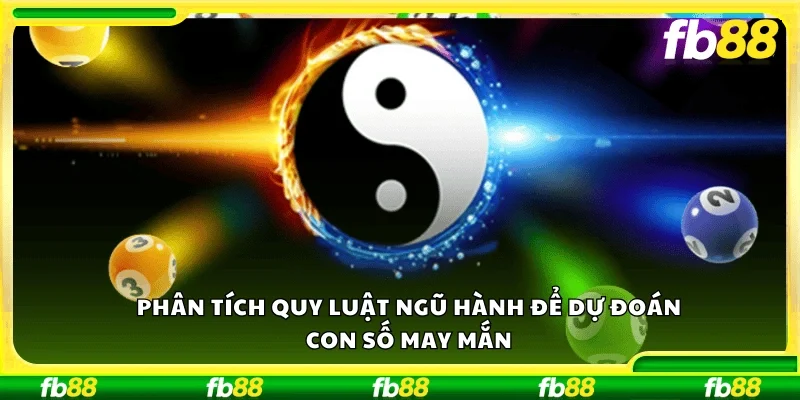 Phân tích quy luật ngũ hành để dự đoán con số may mắn.