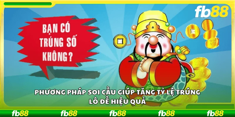 Phương pháp soi cầu giúp tăng tỷ lệ trúng lô đề hiệu quả.